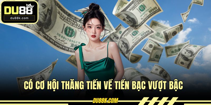 Có cơ hội thăng tiến về tiền bạc vượt bậc