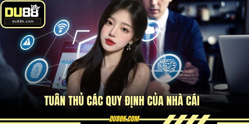 Tuân thủ các quy định của nhà cái